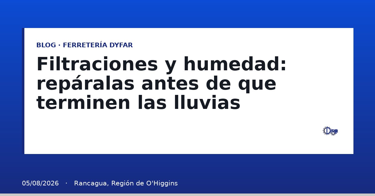 Filtraciones y humedad: repáralas antes de que terminen las lluvias - Blog Ferretería Dyfar