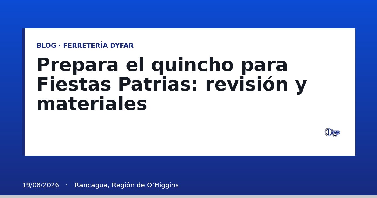 Prepara el quincho para Fiestas Patrias: revisión y materiales - Blog Ferretería Dyfar