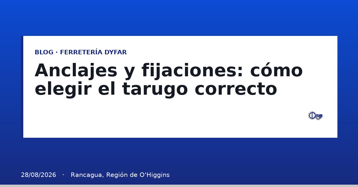 Anclajes y fijaciones: cómo elegir el tarugo correcto - Blog Ferretería Dyfar